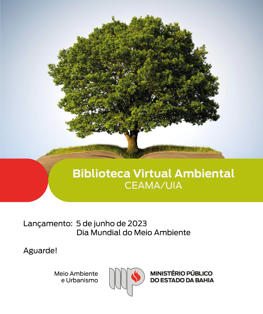 Imagem: Árvore

Título: Biblioteca Virtual Ambiental CEAMA/UIA

Texto: Lançamento:  5 de junho de 2023 - Dia Mundial do Meio Ambiente

Aguarde!

Assina Ceama e MPBA