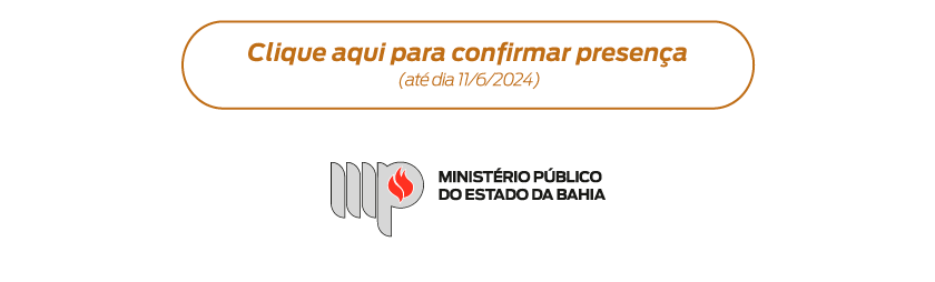 Clique aqui para confirmar presença (até dia 11/6/2024)” No rodapé, encontra-se o logotipo do Ministério Público do Estado da Bahia.