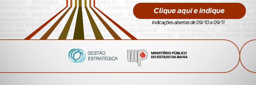 Clique e faça sua indicação até 09/11/2024. Assina a marca do MPBA com Gestão Estratégica.