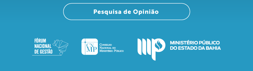 Botão: Pesquisa de Opinião Na parte inferior da imagem, aparecem os logotipos: Fórum Nacional de Gestão, Conselho Nacional do Ministério Público e Ministério Público do Estado da Bahia