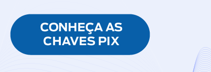 Botão: Conheça as chaves PIX